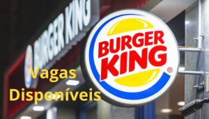 Burger King oferece diversas oportunidades de crescimento profissional