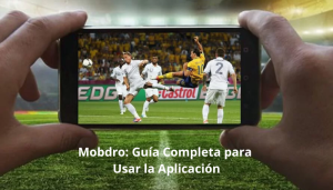 Mobdro: Guía Completa para Usar la Aplicación