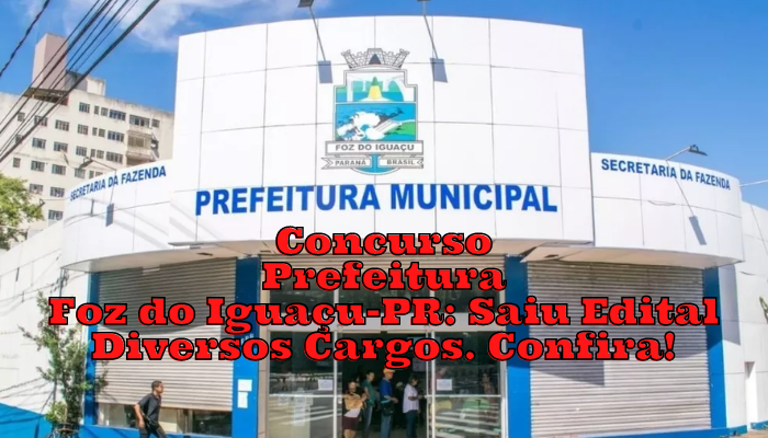 concurso prefeitura foz do Iguaçu 2022